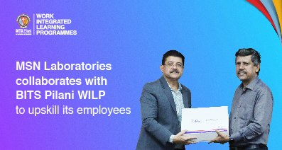 MSN Laboratories collaborates with BITS Pilani WILP to upskill its employees