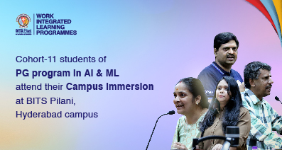 Cohort-11 students of PG program in AI & ML attend their Campus Immersion at BITS Pilani, Hyderabad campus