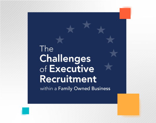 The Challenges of Executive Recruitment within a Family-Owned Business